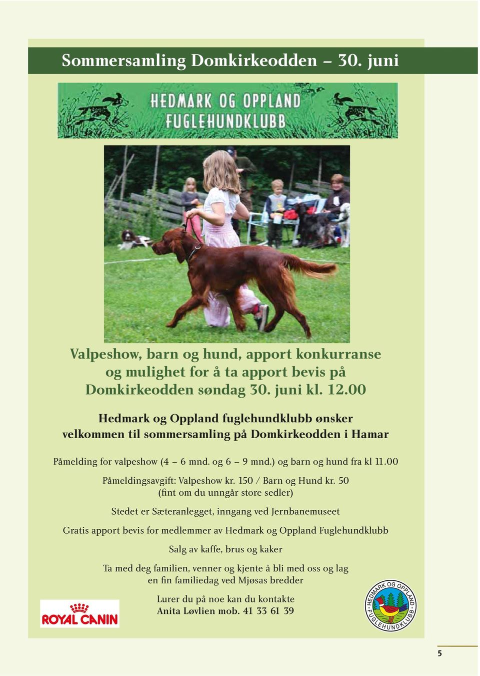 00 Påmeldingsavgift: Valpeshow kr. 50 / Barn og Hund kr.