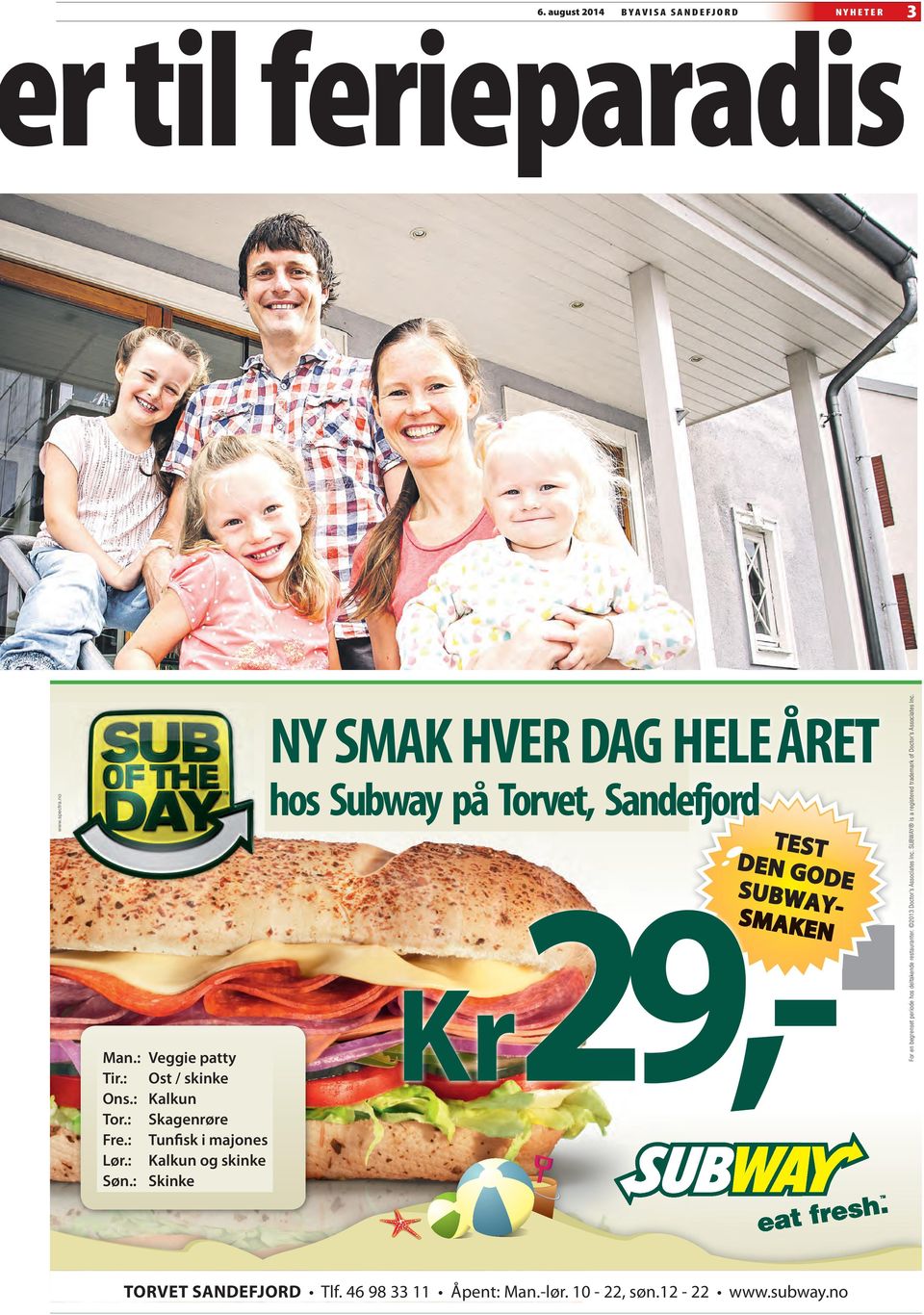 : Skinke NY SMAK HVER DAG HELE ÅRET hos Subway på Torvet, Sandefjord TEST DEN GODE SUBWAY- SMAKEN Kr29,- For en begrenset