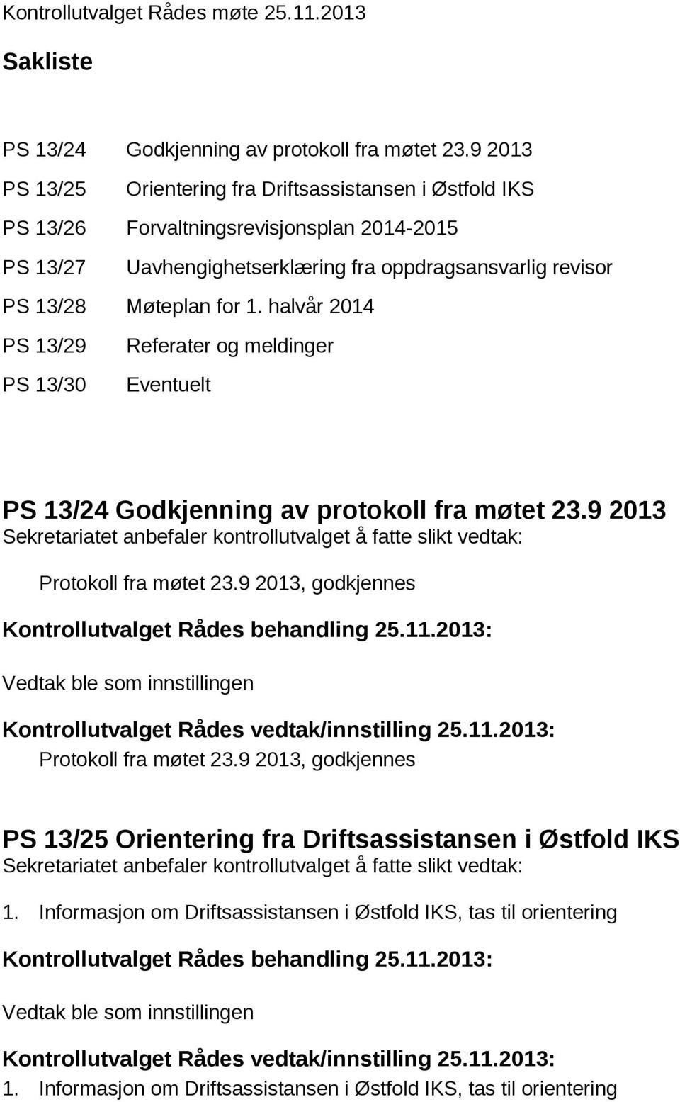 halvår 2014 PS 13/29 PS 13/30 Referater og meldinger Eventuelt PS 13/24 Godkjenning av protokoll fra møtet 23.