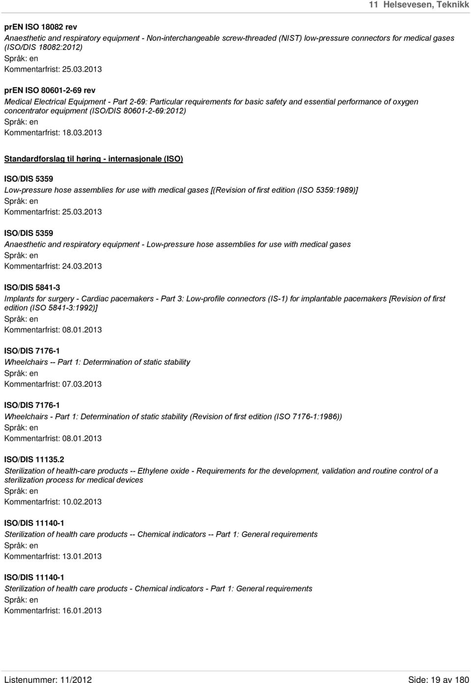 2013 pren ISO 80601-2-69 rev Medical Electrical Equipment - Part 2-69: Particular requirements for basic safety and essential performance of oxygen concentrator equipment (ISO/DIS 80601-2-69:2012)