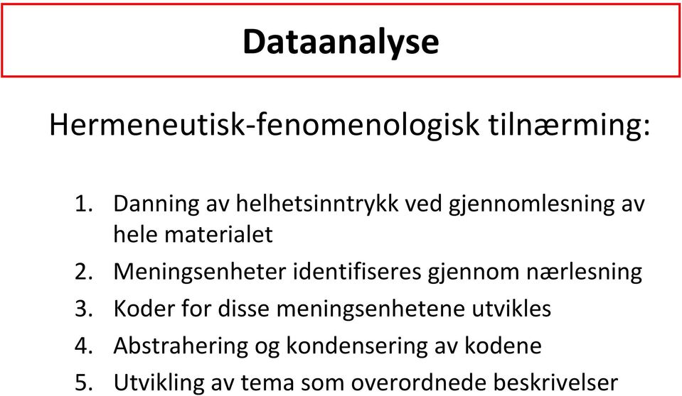 Meningsenheter identifiseres gjennom nærlesning 3.