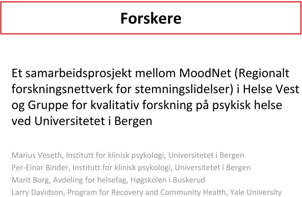 psykologi, Universitetet i Bergen Per Einar Binder, Institutt for klinisk psykologi, Universitetet i Bergen Marit