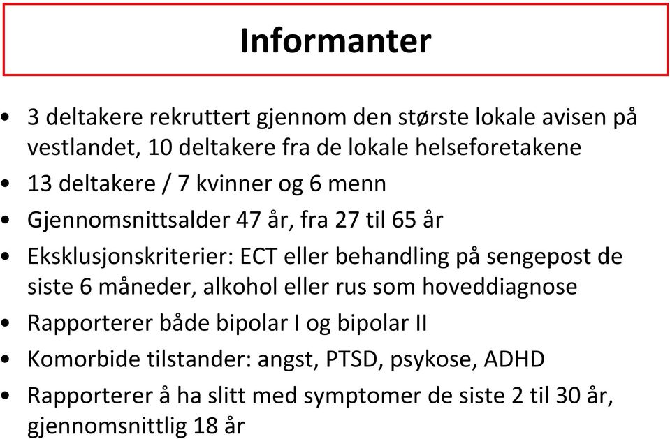 eller behandling på sengepost de siste 6 måneder, alkohol eller rus som hoveddiagnose Rapporterer både bipolar I og