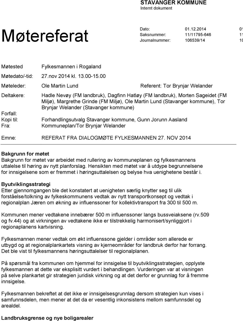 (FM Miljø), Ole Martin Lund (Stavanger kommune), Tor Brynjar Welander (Stavanger kommune) Forhandlingsutvalg Stavanger kommune, Gunn Jorunn Aasland Kommuneplan/Tor Brynjar Welander Emne: REFERAT FRA