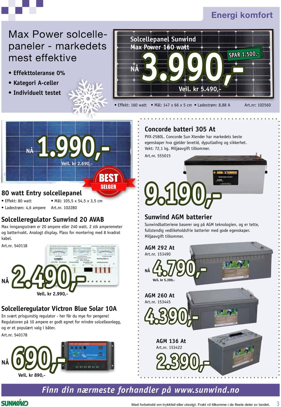 Concorde Sun Xtender har markedets beste egenskaper hva gjelder levetid, dyputlading og sikkerhet. Vekt: 72,1 kg. Miljøavgift tilkommer. Art.nr.