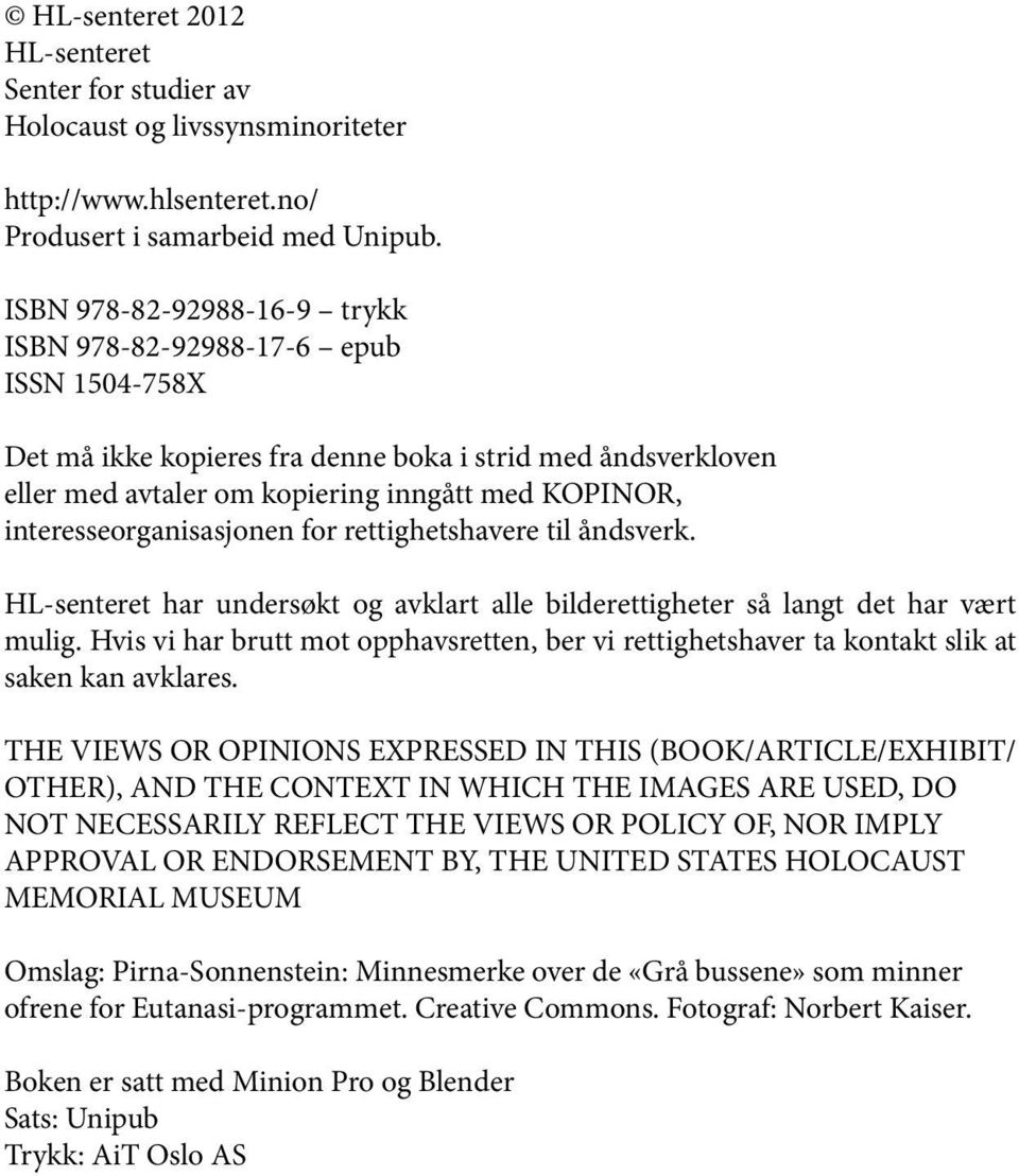 interesseorganisasjonen for rettighetshavere til åndsverk. HL-senteret har undersøkt og avklart alle bilderettigheter så langt det har vært mulig.