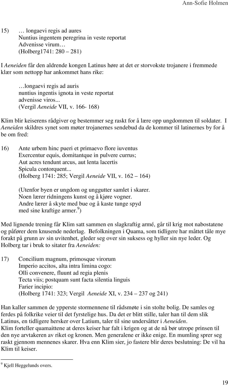 166-168) Klim blir keiserens rådgiver og bestemmer seg raskt for å lære opp ungdommen til soldater.