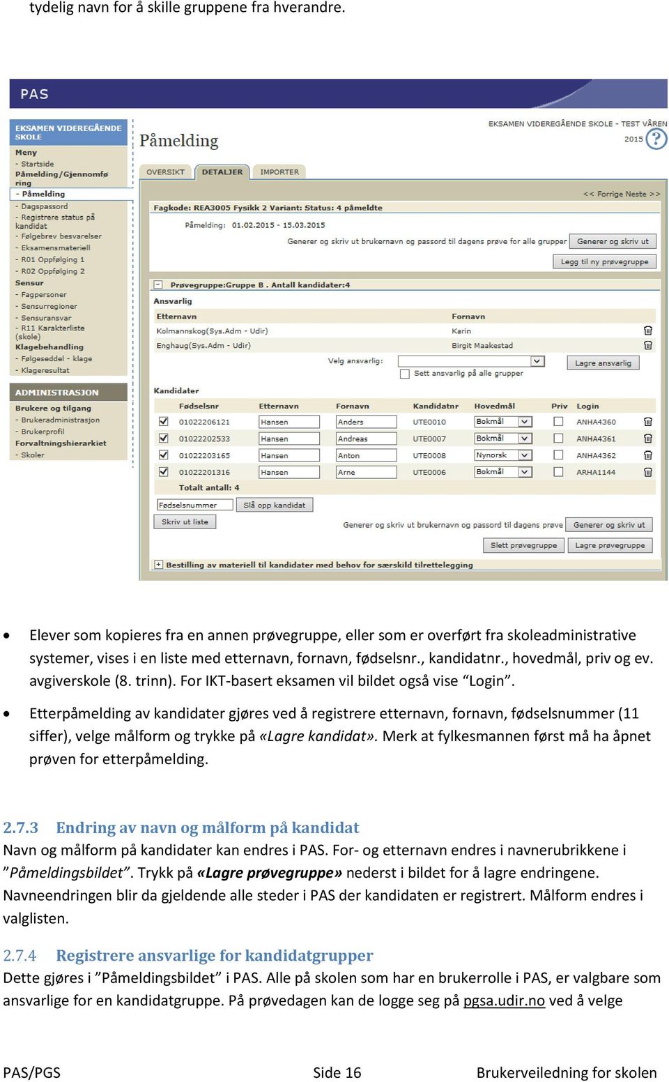 avgiverskole (8. trinn). For IKT-basert eksamen vil bildet også vise Login.