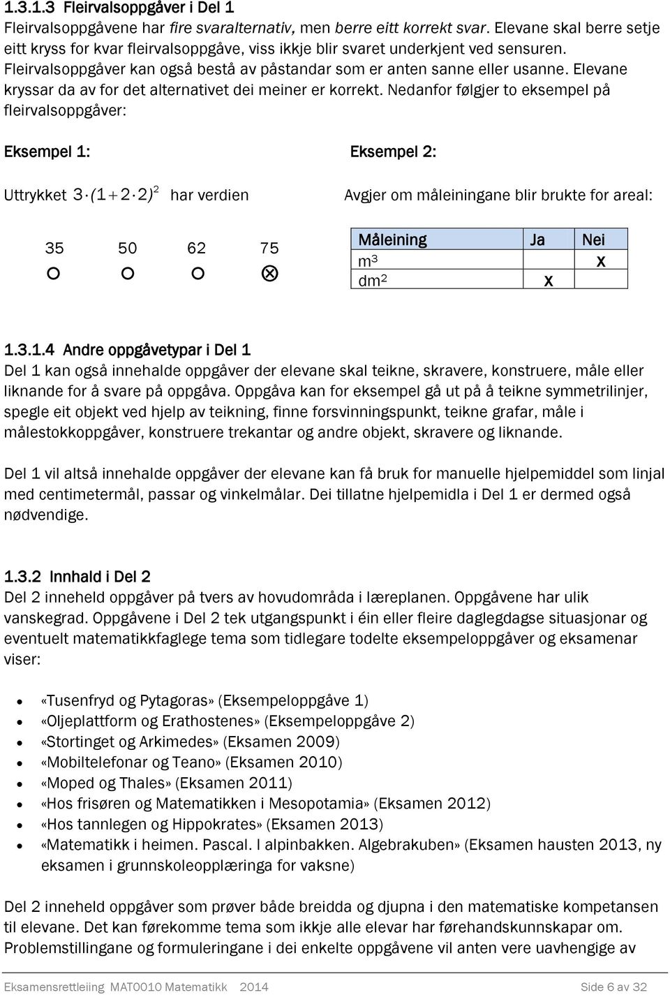 Elevane kryssar da av for det alternativet dei meiner er korrekt.