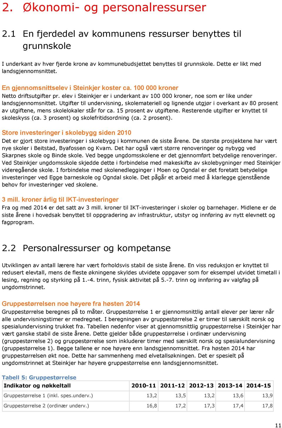 elev i Steinkjer er i underkant av 100 000 kroner, noe som er like under landsgjennomsnittet.