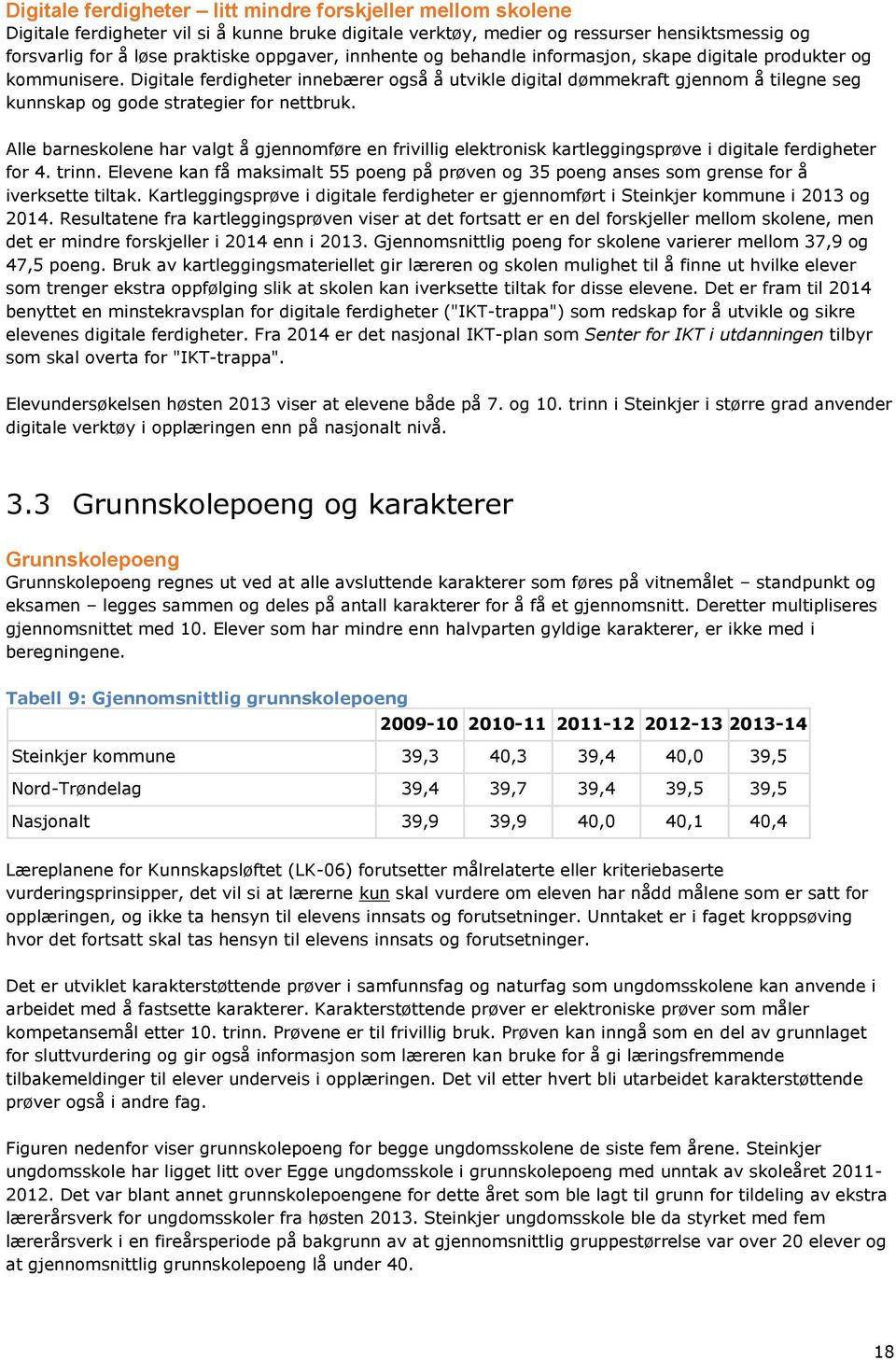 Digitale ferdigheter innebærer også å utvikle digital dømmekraft gjennom å tilegne seg kunnskap og gode strategier for nettbruk.