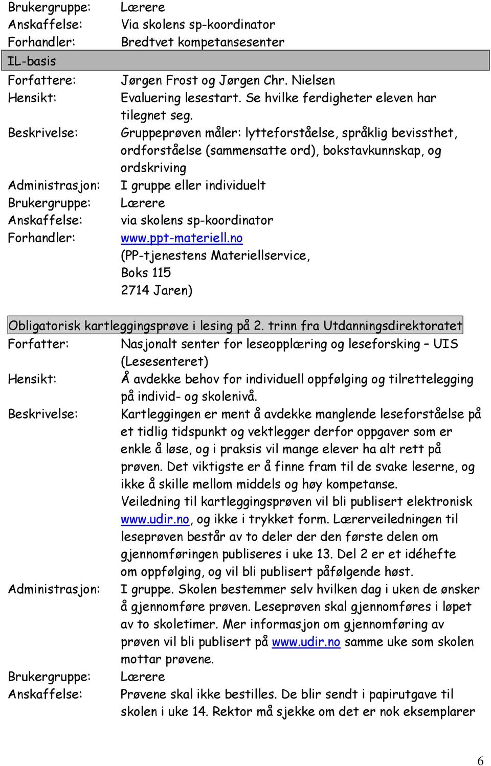 ppt-materiell.no (PP-tjenestens Materiellservice, Boks 115 2714 Jaren) Obligatorisk kartleggingsprøve i lesing på 2.