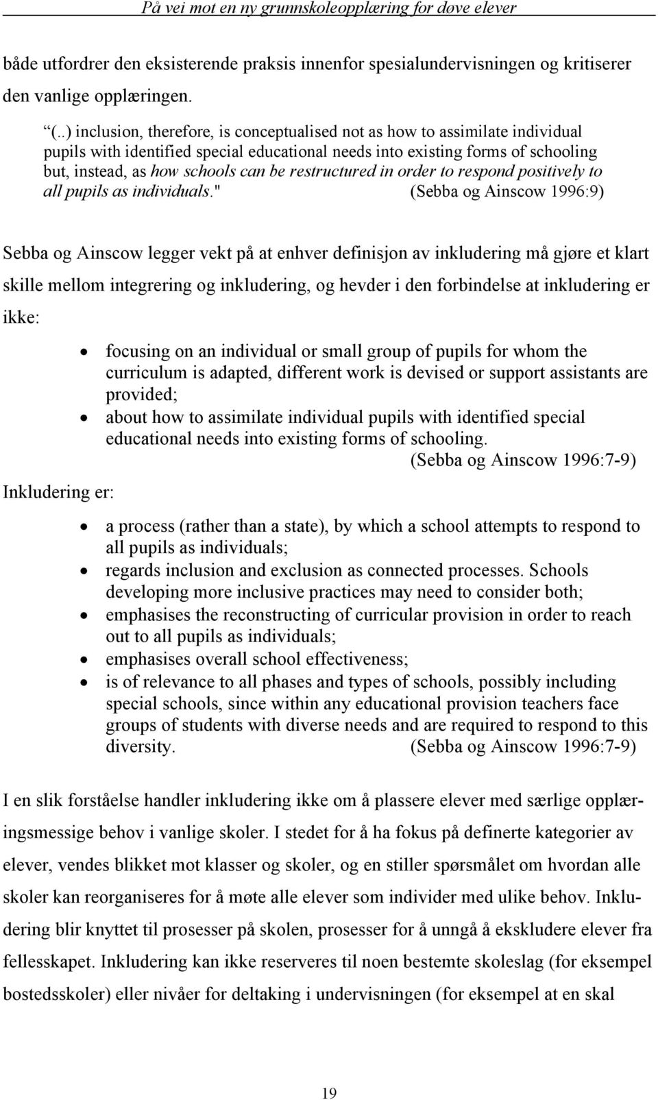 restructured in order to respond positively to all pupils as individuals.