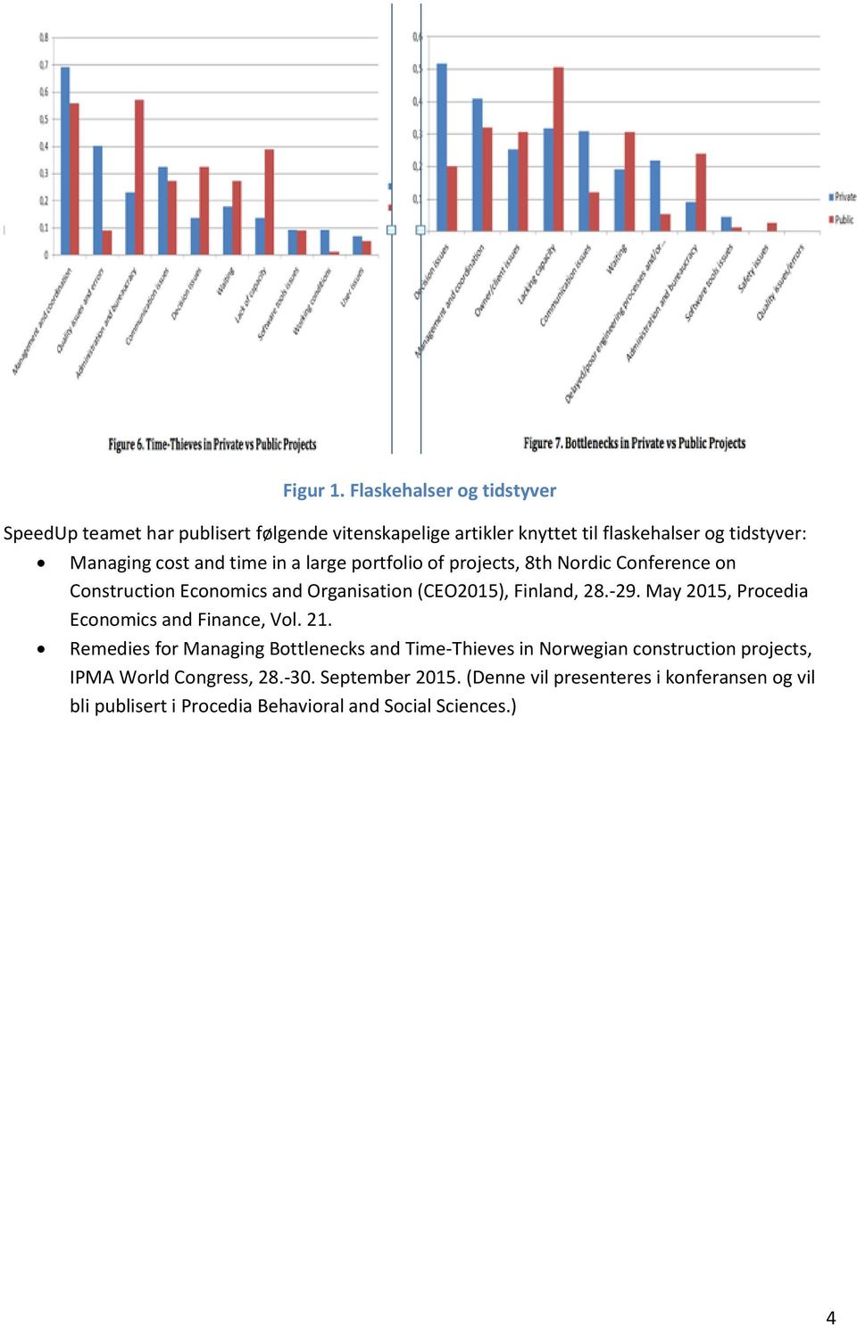 and time in a large portfolio of projects, 8th Nordic Conference on Construction Economics and Organisation (CEO2015), Finland, 28.-29.