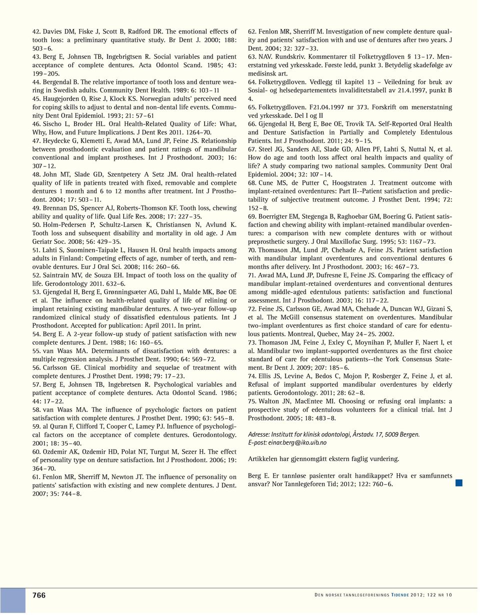 Community Dent Health. 1989: 6: 103 11 45. Haugejorden O, Rise J, Klock KS. Norwegian adults' perceived need for coping skills to adjust to dental and non-dental life events.