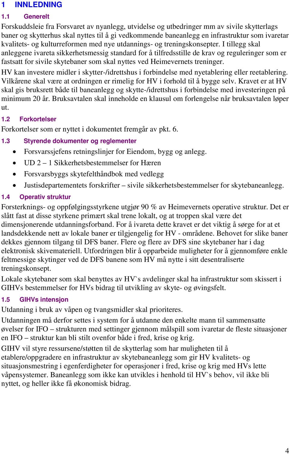 kvalitets- og kulturreformen med nye utdannings- og treningskonsepter.