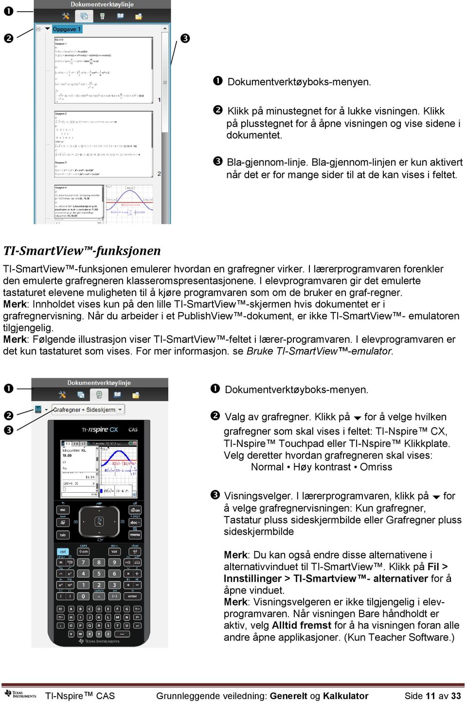 I lærerprogramvaren forenkler den emulerte grafregneren klasseromspresentasjonene.