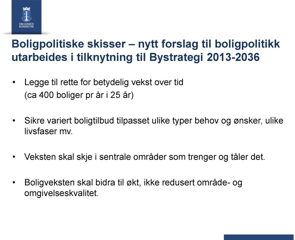 boligtilbud tilpasset ulike typer behov og ønsker, ulike livsfaser mv.