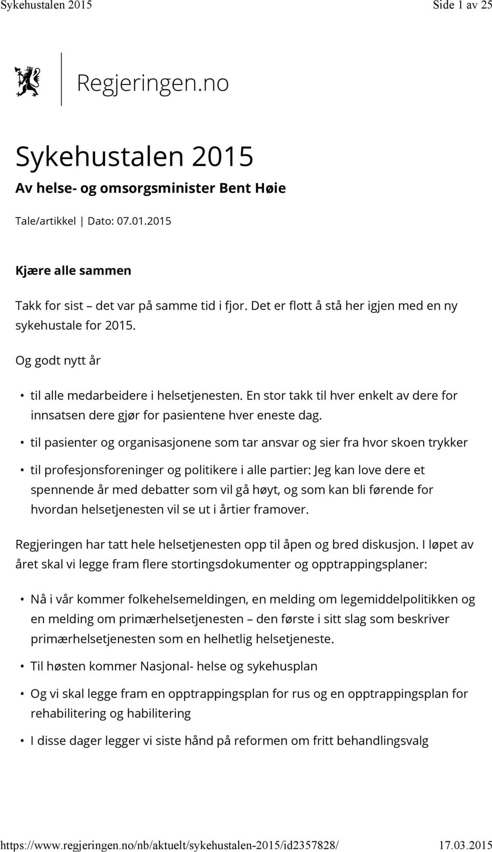 En stor takk til hver enkelt av dere for innsatsen dere gjør for pasientene hver eneste dag.