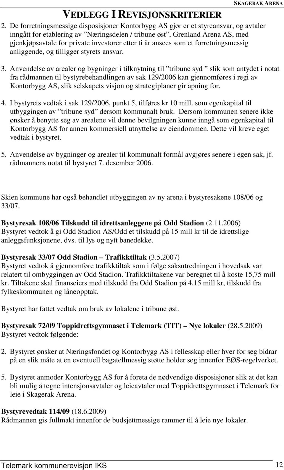 investorer etter ti år ansees som et forretningsmessig anliggende, og tilligger styrets ansvar. 3.