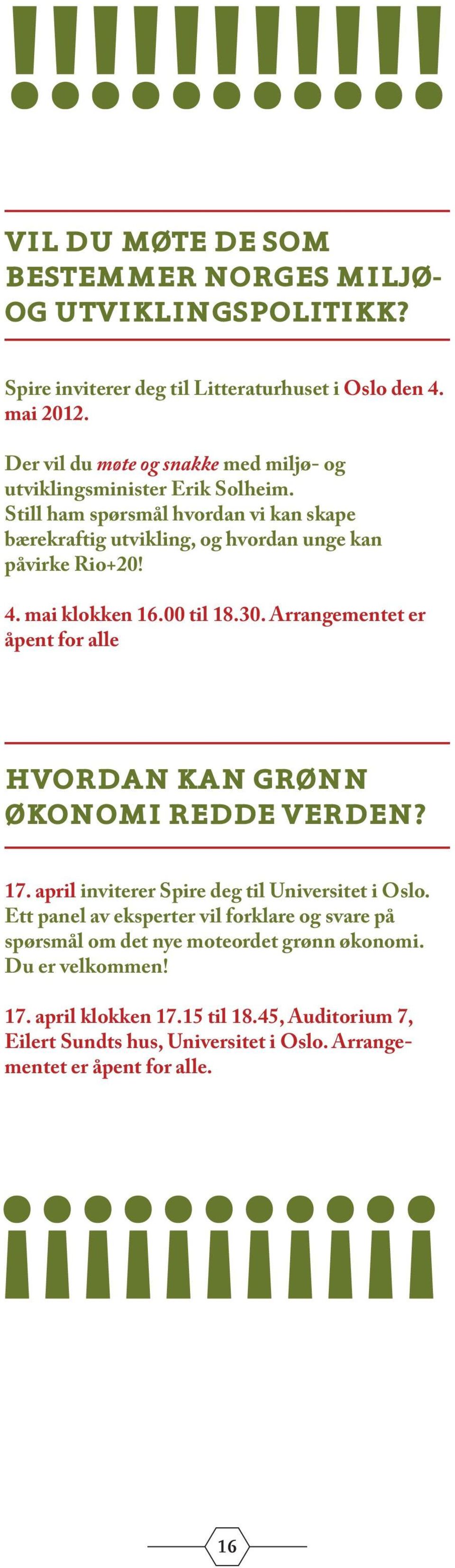 mai klokken 16.00 til 18.30. Arrangementet er åpent for alle HVORDAN KAN GRØNN ØKONOMI REDDE VERDEN? 17. april inviterer Spire deg til Universitet i Oslo.