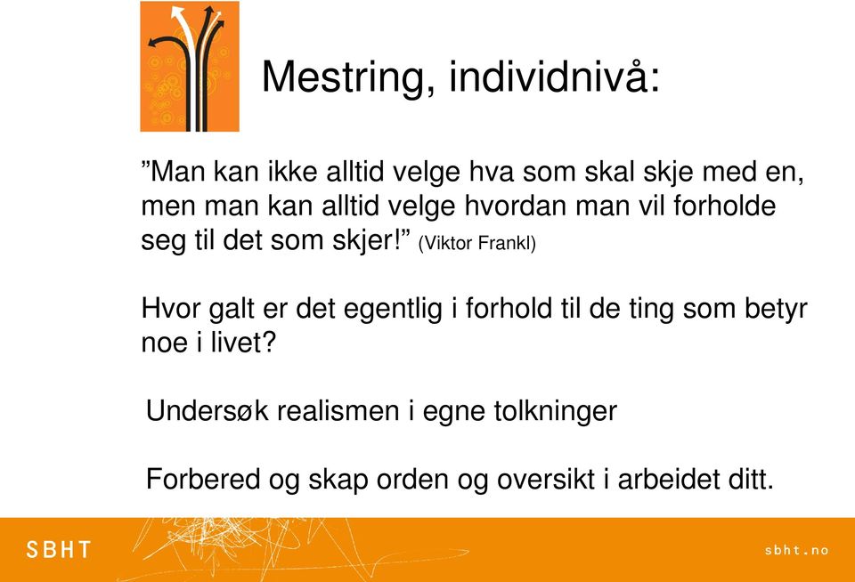 (Viktor Frankl) Hvor galt er det egentlig i forhold til de ting som betyr noe i