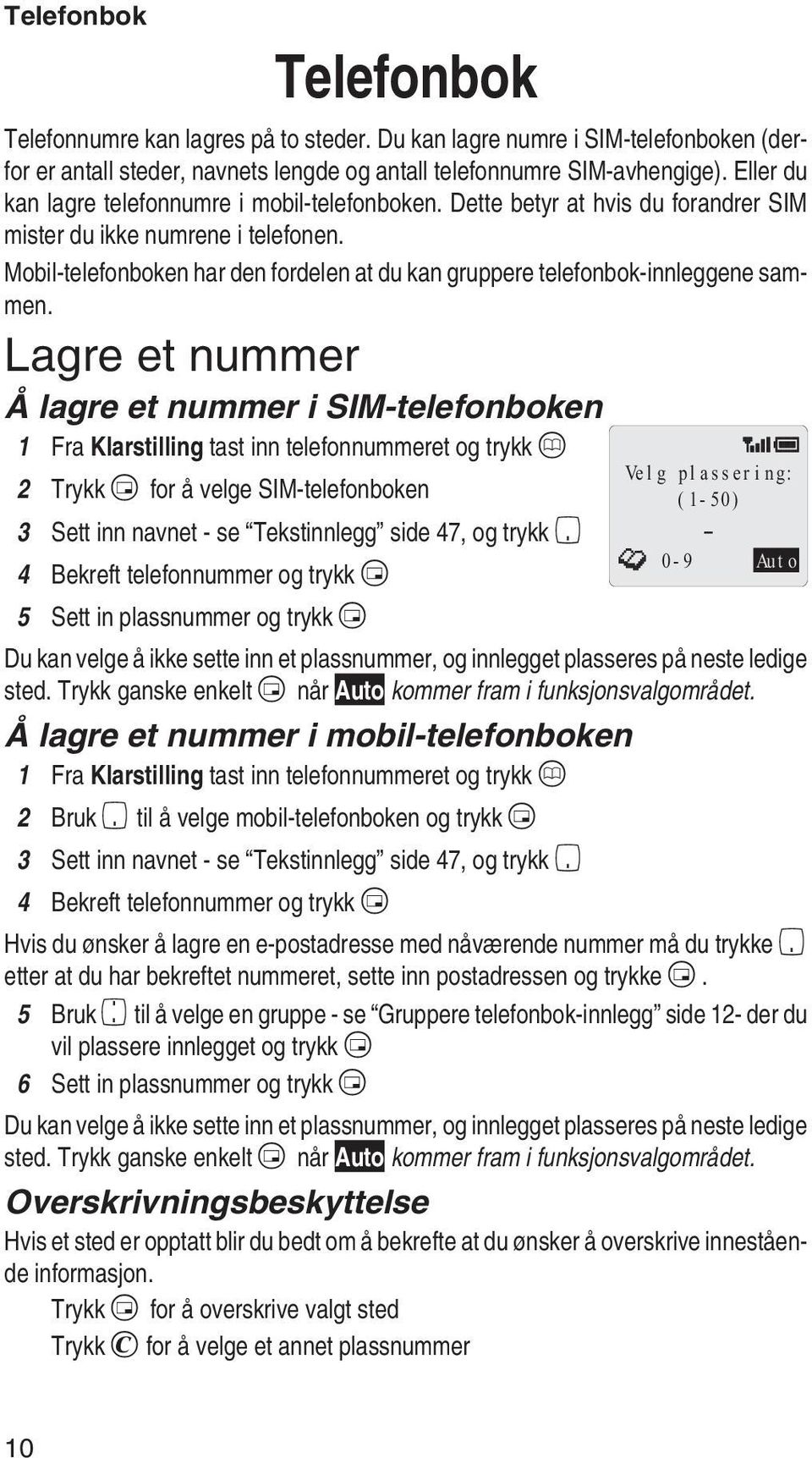 Mobil-telefonboken har den fordelen at du kan gruppere telefonbok-innleggene sammen.