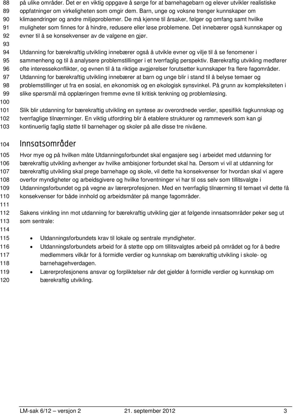 Barn, unge og voksne trenger kunnskaper om klimaendringer og andre miljøproblemer.