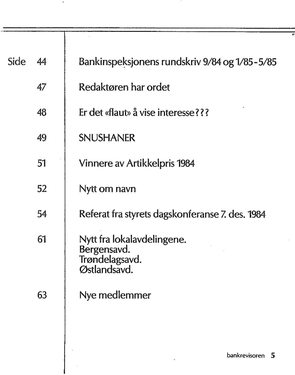 ?? 49 SNUSHANER 51 Vinnere av Artikkelpris 1984 52 Nyttom navn 54 Referat fra