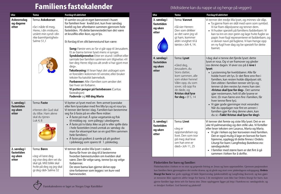 skal du tilbe. Ham alene skal du tjene» Luk 4, 8 Tema: Bønn «Jeg vil lære deg og vise deg den vei du skal gå.