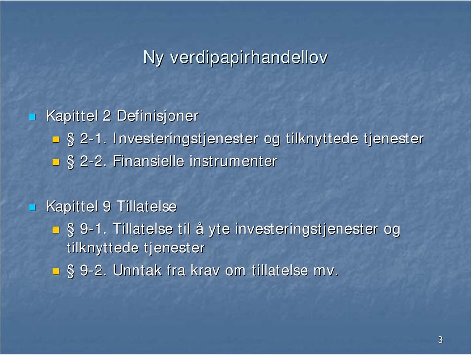 Finansielle instrumenter Kapittel 9 Tillatelse 9-1. 9 1.