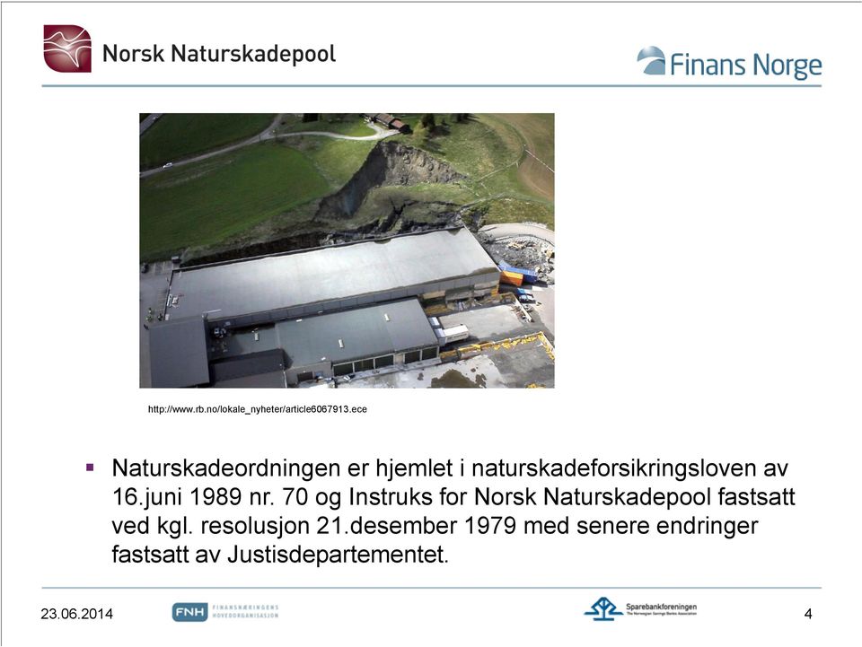 juni 1989 nr. 70 og Instruks for Norsk Naturskadepool fastsatt ved kgl.