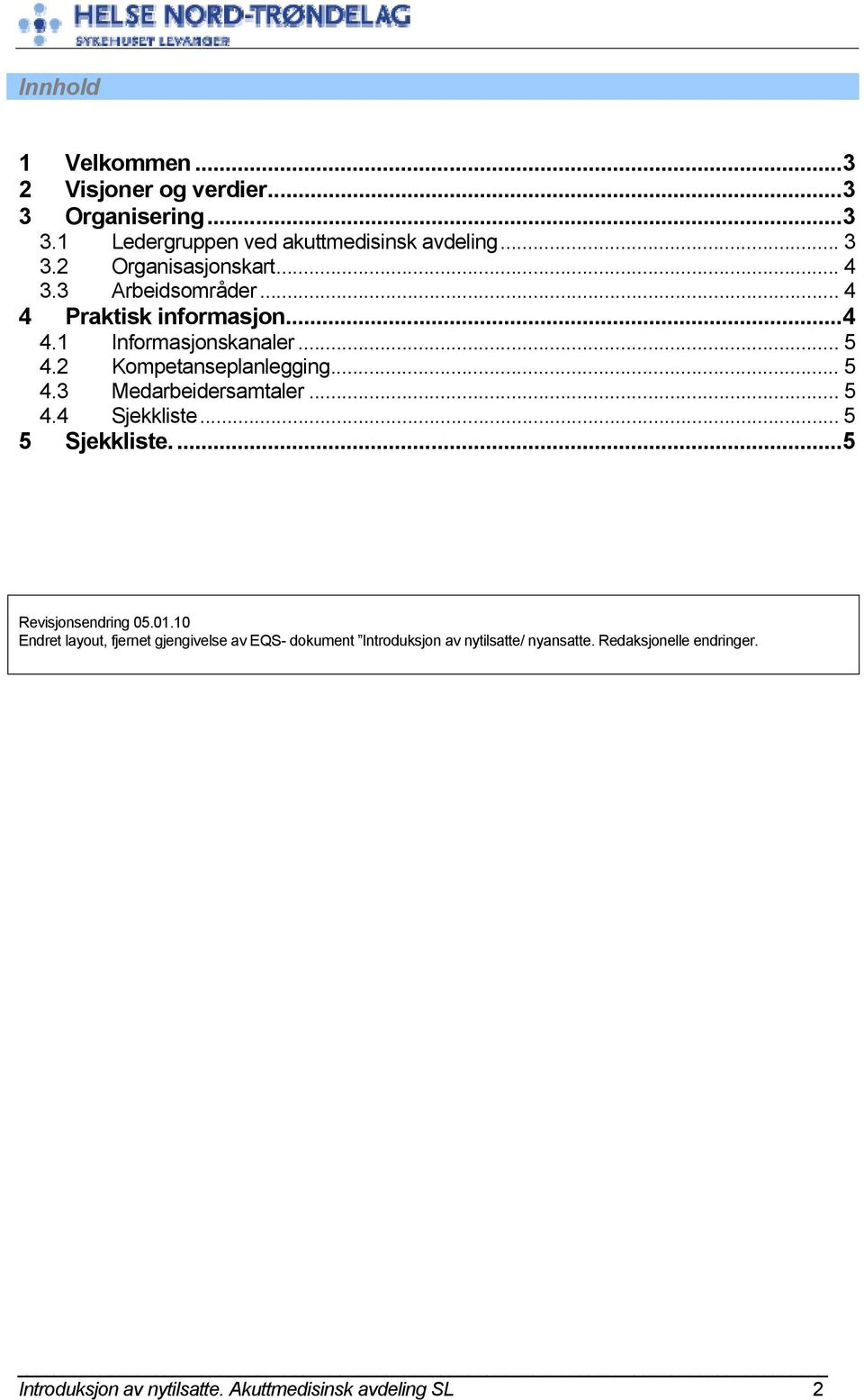 .. 5 4.3 Medarbeidersamtaler... 5 4.4 Sjekkliste... 5 5 Sjekkliste....5 Revisjonsendring 05.01.