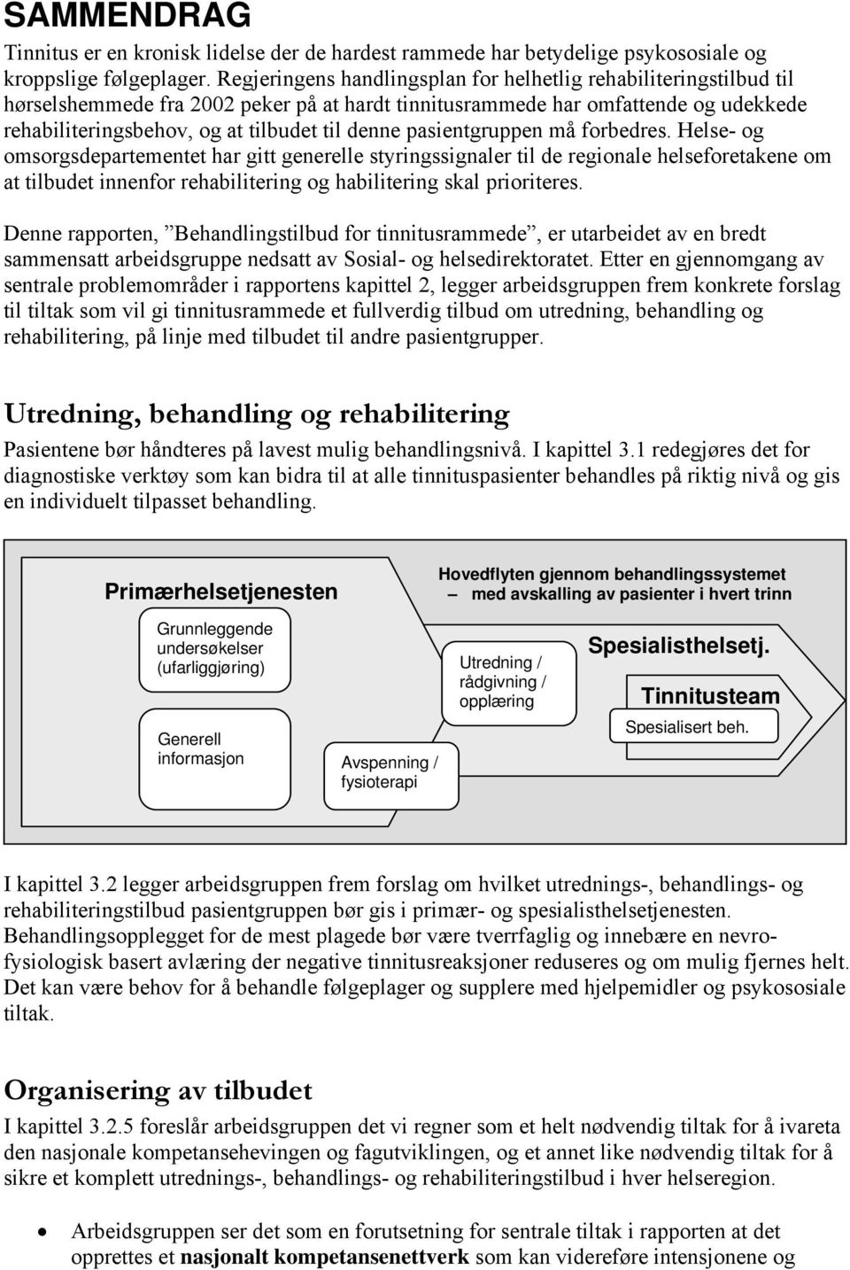 pasientgruppen må forbedres.