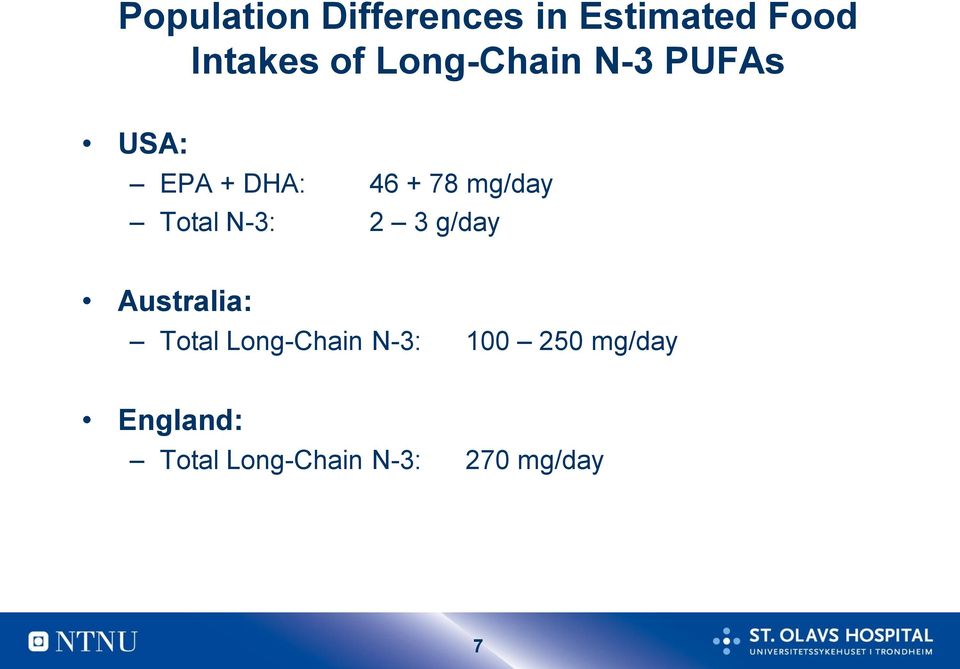 Total N-3: 2 3 g/day Australia: Total Long-Chain N-3: