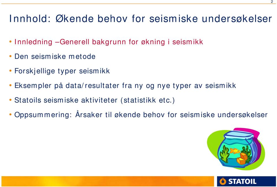 på data/resultater fra ny og nye typer av seismikk Statoils seismiske aktiviteter