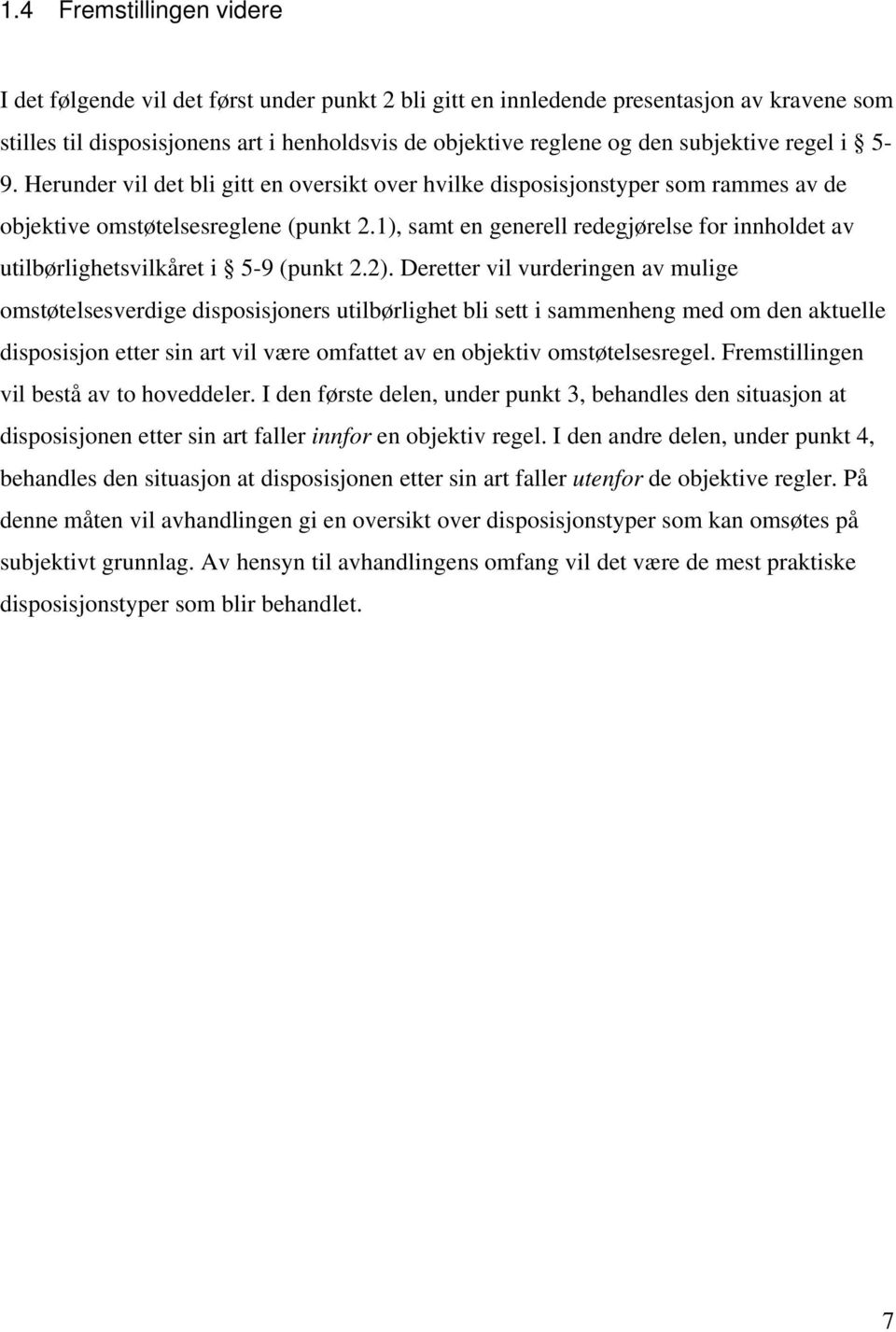 1), samt en generell redegjørelse for innholdet av utilbørlighetsvilkåret i 5-9 (punkt 2.2).