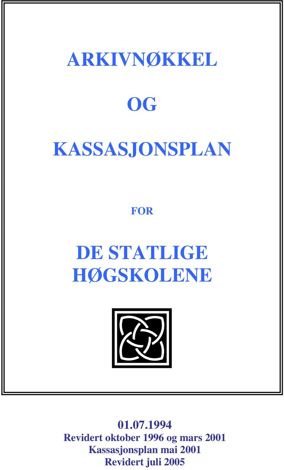STATLIGE HØGSKOLENE 01.07.