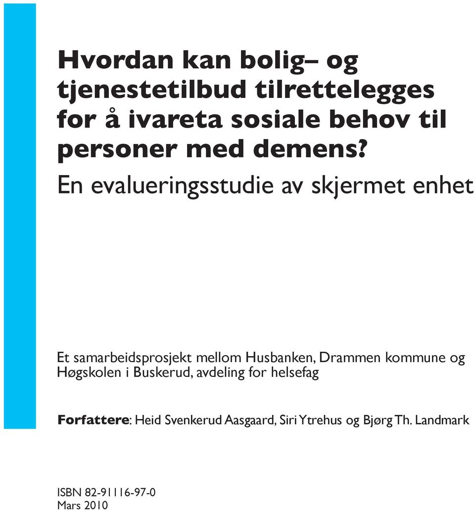 En evalueringsstudie av skjermet enhet Et samarbeidsprosjekt mellom Husbanken, Drammen
