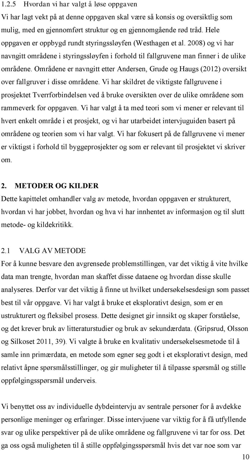 Områdene er navngitt etter Andersen, Grude og Haugs (2012) oversikt over fallgruver i disse områdene.