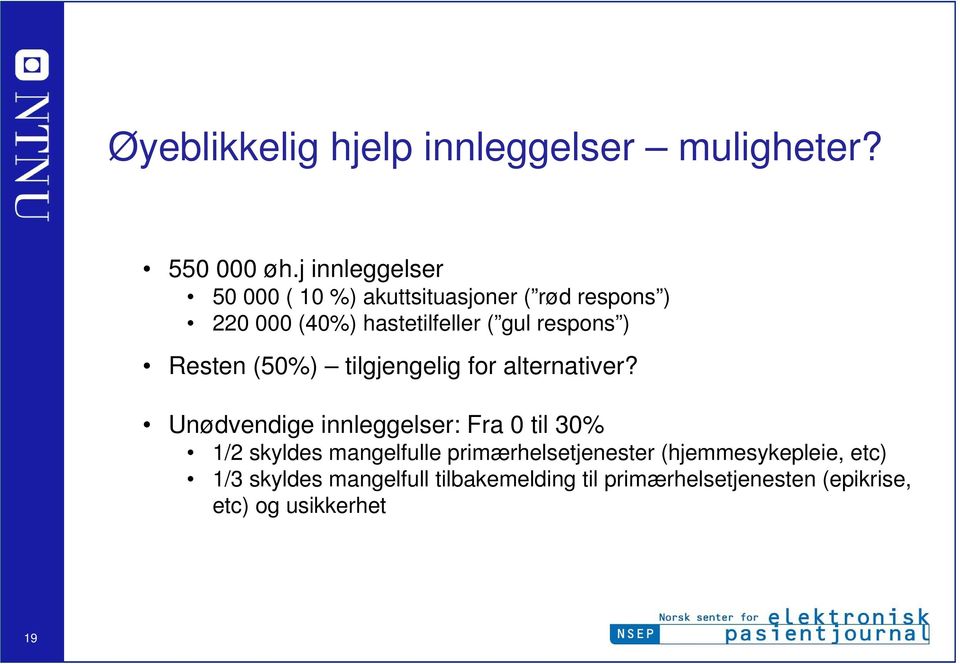 respons ) Resten (50%) tilgjengelig for alternativer?