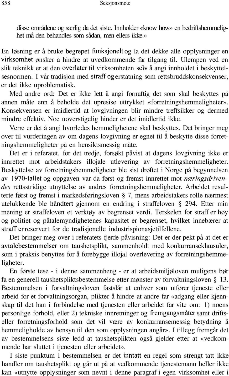 Ulempen ved en slik teknikk er at den överlåter til virksomheten seiv å angi innholdet i beskyttelsesnormen.