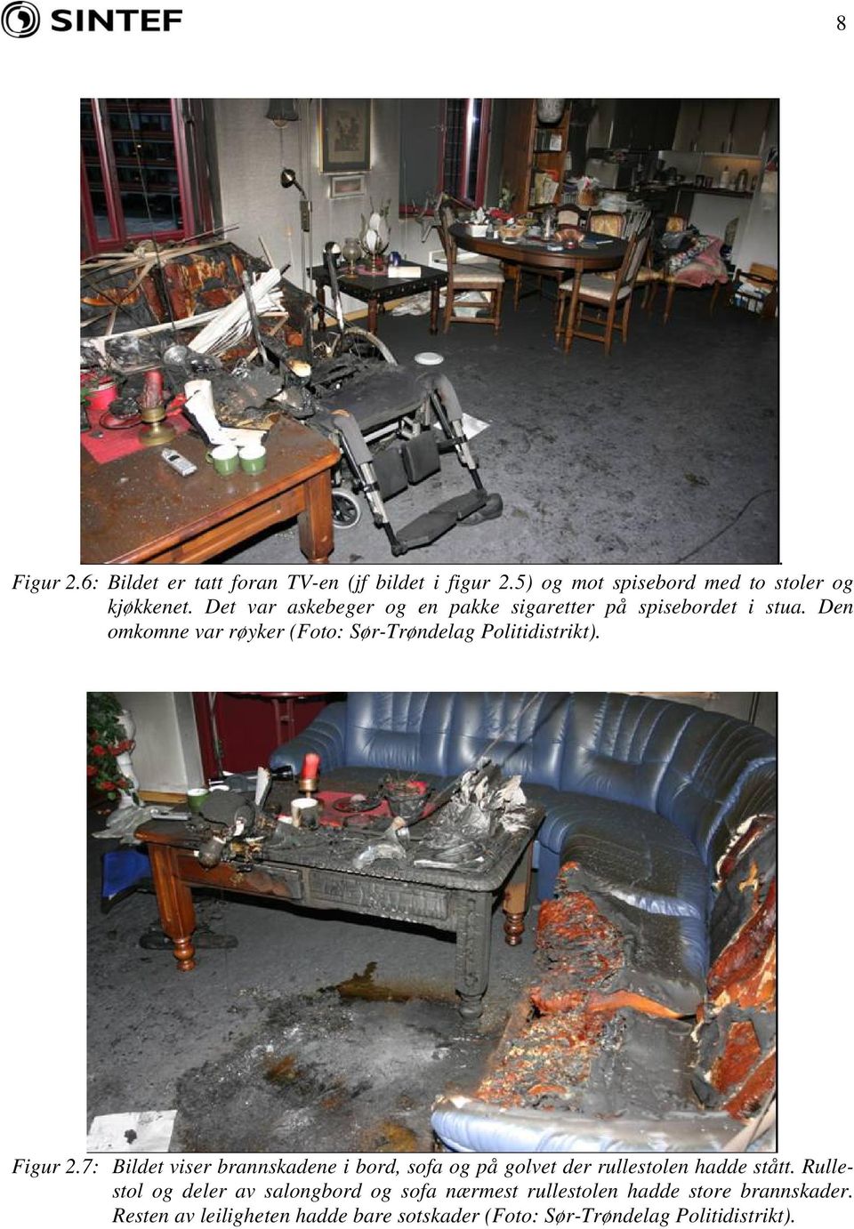 Figur 2.7: Bildet viser brannskadene i bord, sofa og på golvet der rullestolen hadde stått.