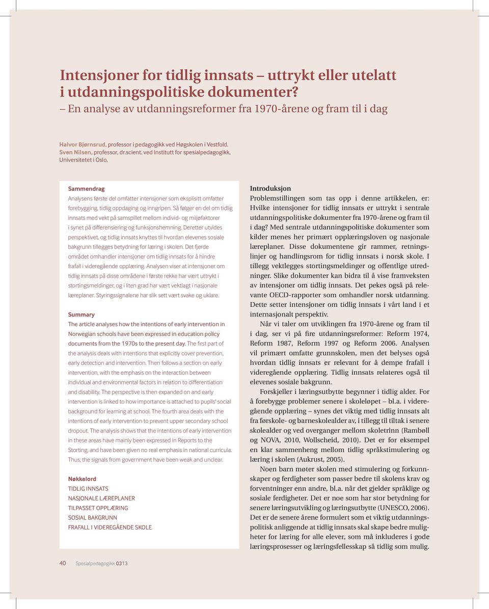 ved Institutt for spesialpedagogikk, Universitetet i Oslo. Sammendrag Analysens første del omfatter intensjoner som eksplisitt omfatter forebygging, tidlig oppdaging og inngripen.