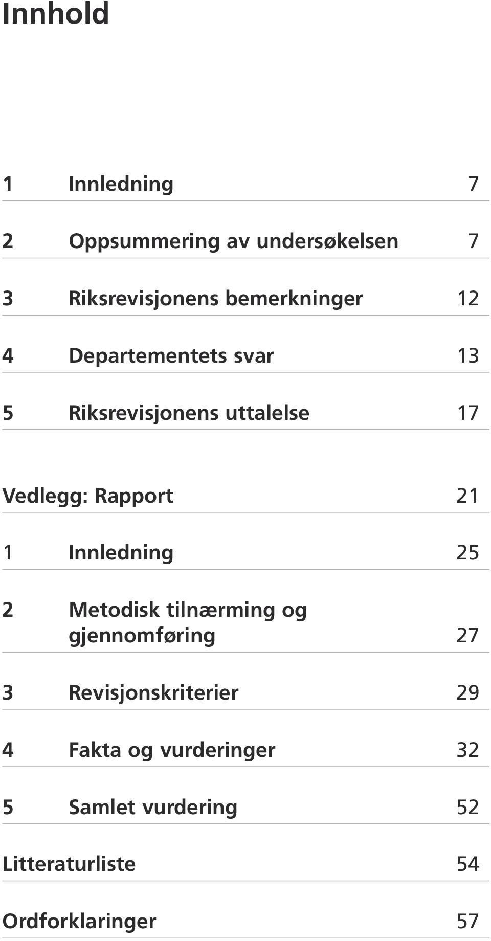 Rapport 21 1 Innledning 25 2 Metodisk tilnærming og gjennomføring 27 3