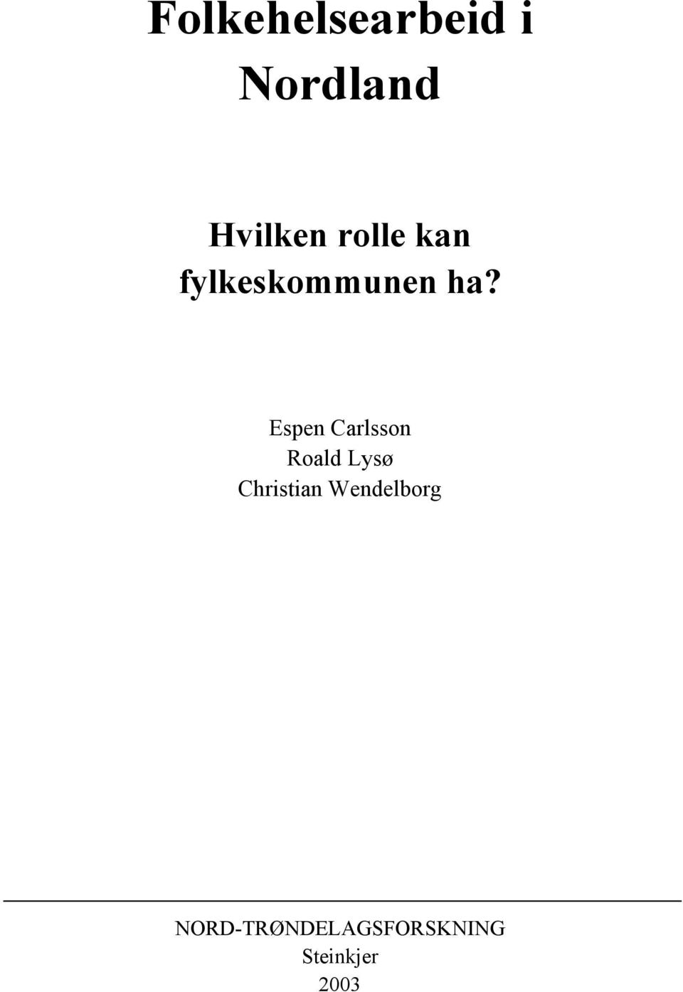 Espen Carlsson Roald Lysø Christian