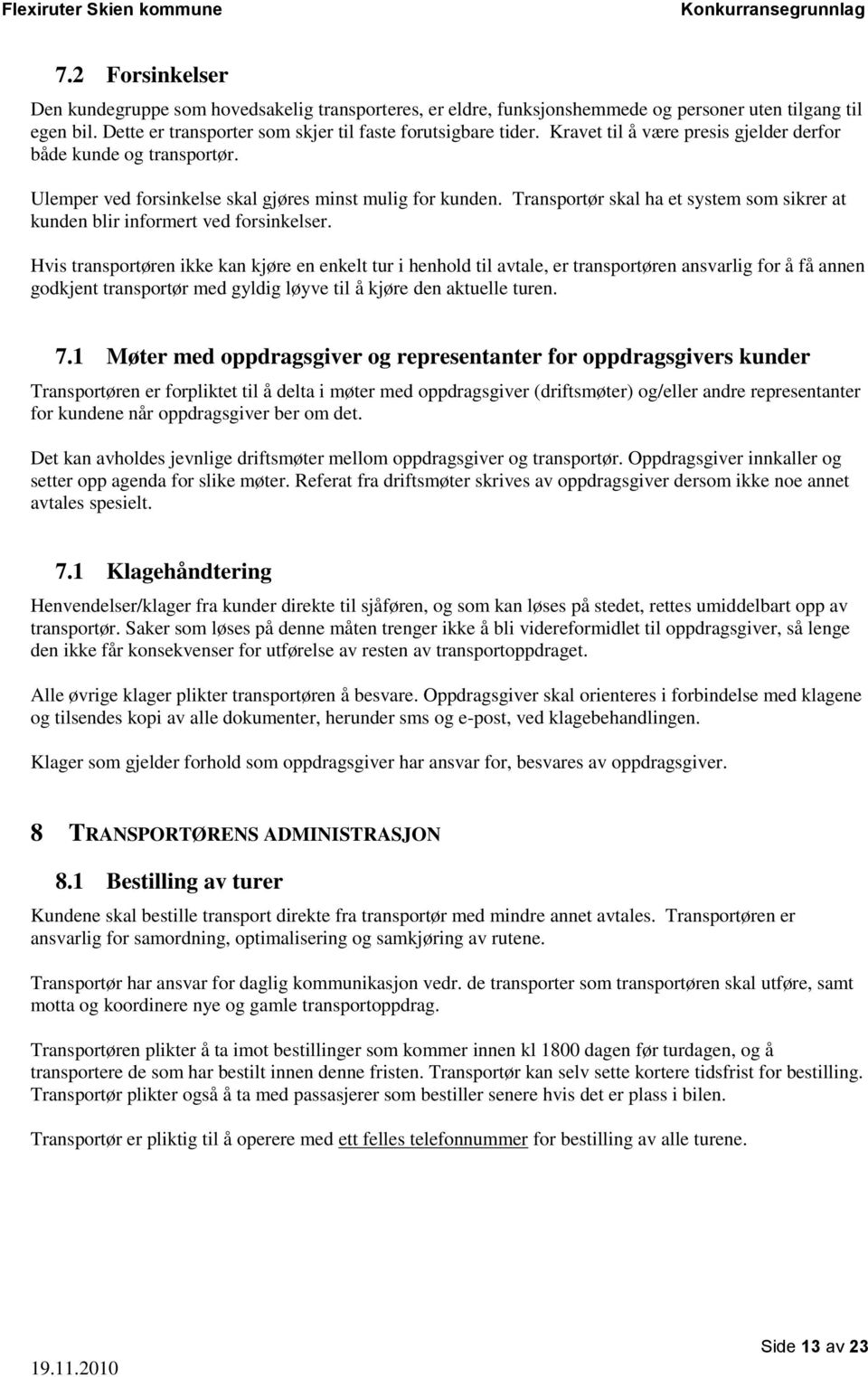 Transportør skal ha et system som sikrer at kunden blir informert ved forsinkelser.