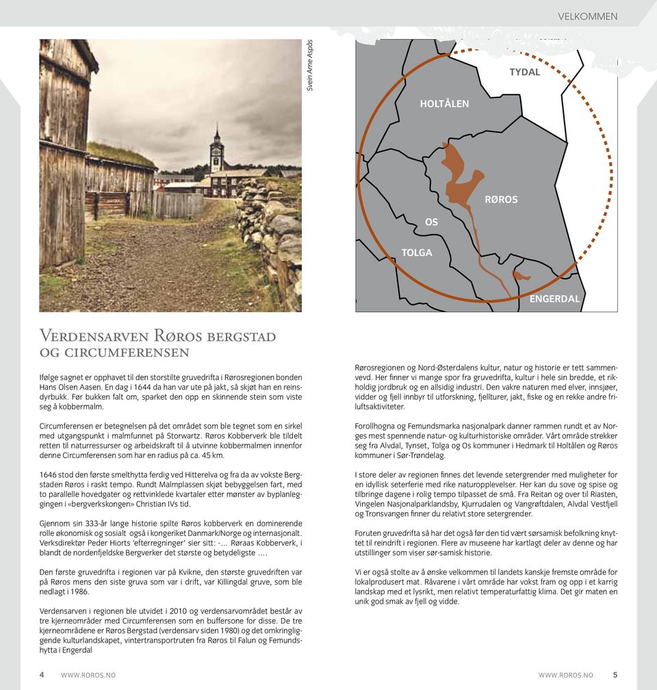 Circumferensen er betegnelsen på det området som ble tegnet som en sirkel med utgangspunkt i malmfunnet på Storwartz.