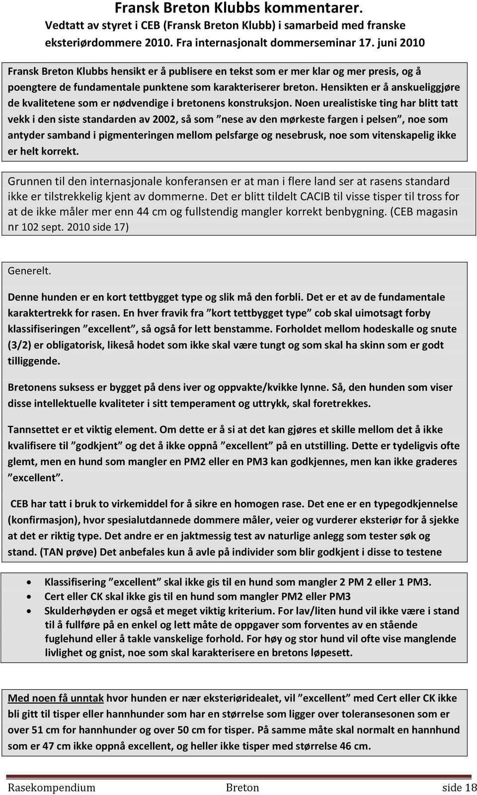 Hensikten er å anskueliggjøre de kvalitetene som er nødvendige i bretonens konstruksjon.