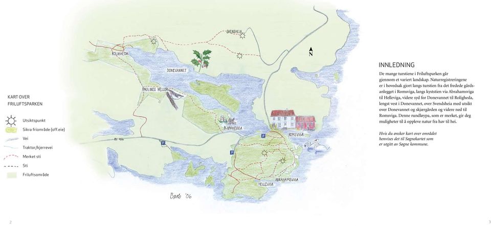 Donevannet til Roligheda, lengst vest i Donevannet, over Svendsheia med utsikt over Donevannet og skjærgården og videre ned til Romsviga.